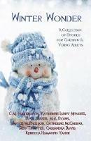 Winter Wonder: A Collection of Stories for Children & Young Adults