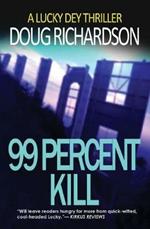 99 Percent Kill: A Lucky Dey Thriller