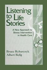 Listening to Life Stories: A New Approach to Stress Intervention in Health Care