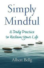 Simply Mindful: A Daily Practice to Reclaim Your Life