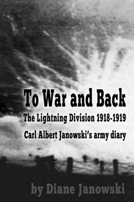 To War and Back - Carl Albert Janowski's Army Diary 1918-1919 - Diane Janowski - cover