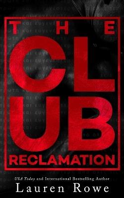 The Club: Reclamation - Lauren Rowe - cover