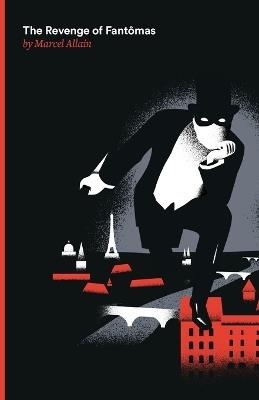 The Revenge of Fantomas: A Fantomas Detective Novel - Marcel Allain - cover