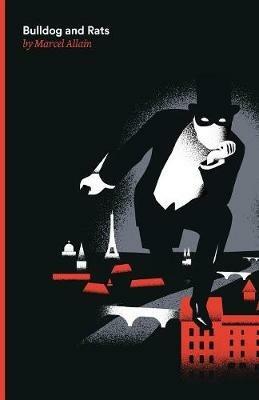 Bulldog and Rats: A Fantomas Detective Novel - Marcel Allain - cover