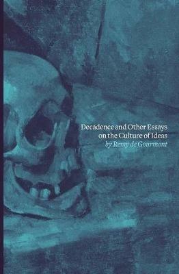 Decadence and Other Essays on the Culture of Ideas - Remy De Gourmont - cover