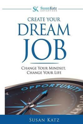 Susan Katz Advantage: Create Your Dream Job: Change Your Mindset, Change Your Future - Susan Katz - cover