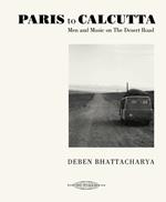 Paris to Calcutta. Men and Music on the Desert Road