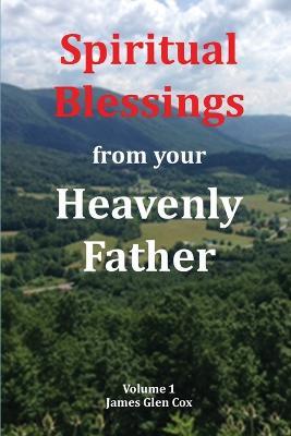 Spiritual Blessings from your Heavenly Father - James Glen Cox - cover