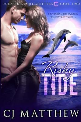 Risky Tide: Dolphin Shore Shifters Book 2 - Cj Matthew - cover