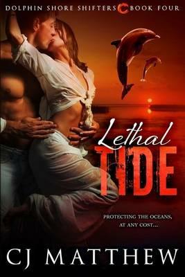 Lethal Tide: Dolphin Shore Shifters Book 4 - Cj Matthew - cover