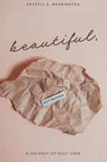 Beautiful, Not Broken: A Journey of Self-Love