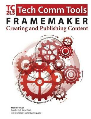 FrameMaker - Creating and publishing content: Updated for 2015 Release - Matt R Sullivan - cover