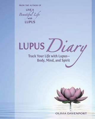 Lupus Diary: Track Your Life with Lupus--Body, Mind, and Spirit - Olivia Davenport - cover