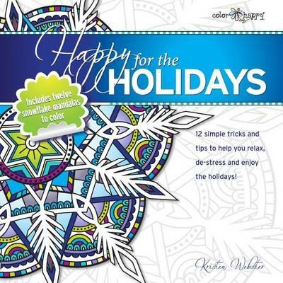 Happy for the Holidays: 12 simple tricks to help you relax, de-stress and enjoy the holidays - Kristen Webster - cover