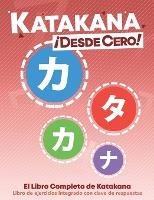 Katakana !Desde Cero!: El Libro Completo de Katakana con Ejercicios Integrados - George Trombley,Yukari Takenaka,Hugo Canedo - cover