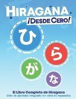 Hiragana !Desde Cero!: El Libro Completo de Hiragana con Ejercicios Integrados - George Trombley,Yukari Takenaka,Hugo Canedo - cover