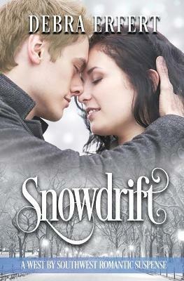 Snowdrift: A West by Southwest Romantic Suspense - Debra Erfert - cover