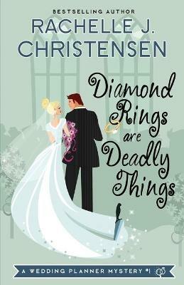 Diamond Rings Are Deadly Things - Rachelle J Christensen - cover