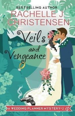 Veils and Vengeance - Rachelle J Christensen - cover