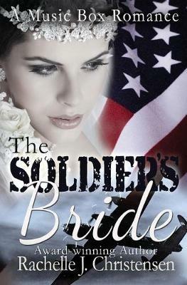 The Soldier's Bride - Rachelle J Christensen - cover