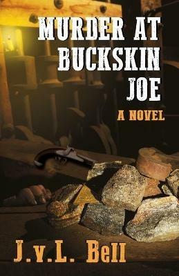 Murder at Buckskin Joe - J V L Bell - cover