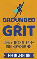 Grounded in Grit: Turn Your Challenges Into Superpowers