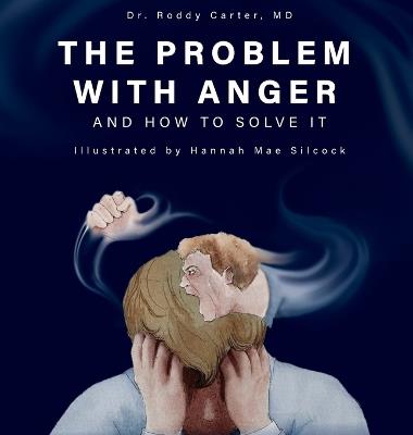 The Problem with Anger: And How to Solve It - Roddy Carter - cover