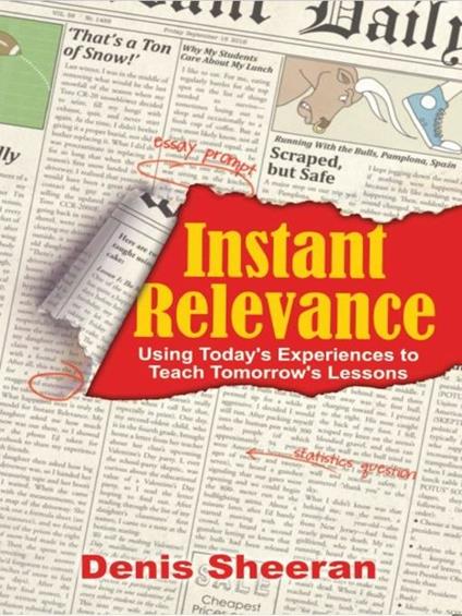 Instant Relevance: Using Today's Experiences to Teach Tomorrow's Lessons - Denis Sheeran - cover