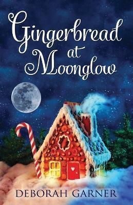 Gingerbread at Moonglow - Deborah Garner - cover