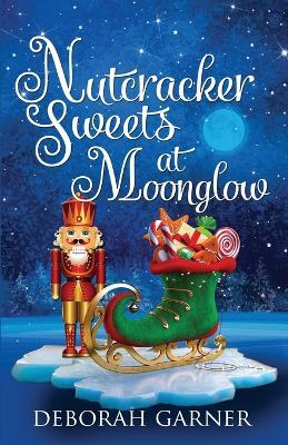 Nutcracker Sweets at Moonglow - Deborah Garner - cover