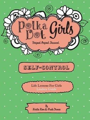Polka Dot Girls, Self Control Leader's Guide - Kristie Kerr,Paula Yarnes - cover