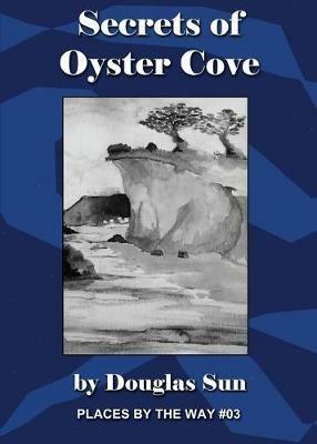 Secrets of Oyster Cove: Places by the Way #03 - Douglas Sun - cover