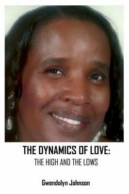 The Dynamics of Love: The Highs and the Lows - Gwendolyn Johnson - cover
