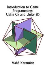 Introduction to Game Programming: Using C# and Unity 3D