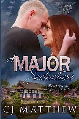 A Major Seduction: Colonel's Daughters Book 1 - Cj Matthew - cover