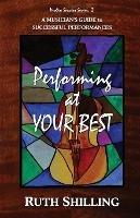 Performing at Your Best: A Musician's Guide to Successful Performances - Ruth Shilling - cover