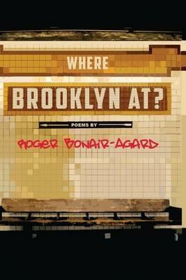 Where Brooklyn At? - Roger Bonair-Agard - cover