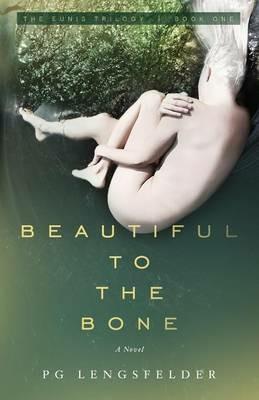 Beautiful to the Bone: A psychological suspense novel - Pg Lengsfelder - cover