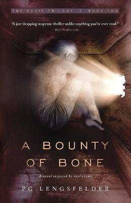 A Bounty of Bone: A novel inspired by real events - Pg Lengsfelder - cover