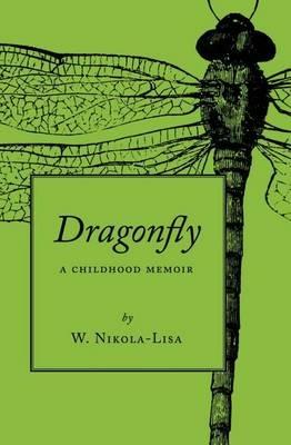 Dragonfly: A Childhood Memoir - W Nikola-Lisa - cover