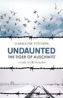 Undaunted: The Tiger of Auschwitz - Garmaine Pitchon - cover