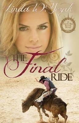 The Final Ride: A Circle Bar Ranch novel - Linda W Yezak - cover