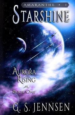 Starshine: Aurora Rising Book One - G S Jennsen - cover