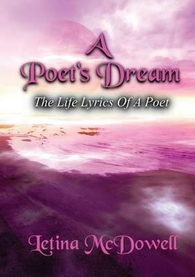 A Poet's Dream: The LIfe Lyrics of a Poet - Letina McDowell - cover