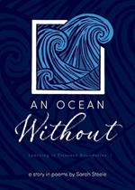 An Ocean Without: Learning to Embrace Boundaries: A Story in Poems