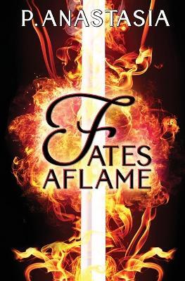 Fates Aflame - P Anastasia - cover