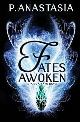 Fates Awoken (Fates Aflame, Book 2) - P Anastasia - cover