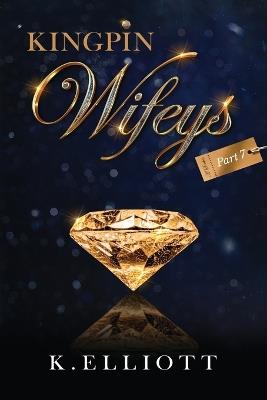 Kingpin Wifeys Vol 7 - K Elliott - cover