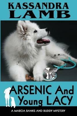 Arsenic and Young Lacy: A Marcia Banks and Buddy Mystery - Kassandra Lamb - cover