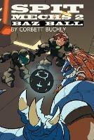 Spit Mechs 2: Baz Ball - Corbett Buchly - cover